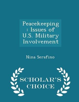 Peacekeeping: Issues of U.S. Military Involvement - Scholars Choice Edition