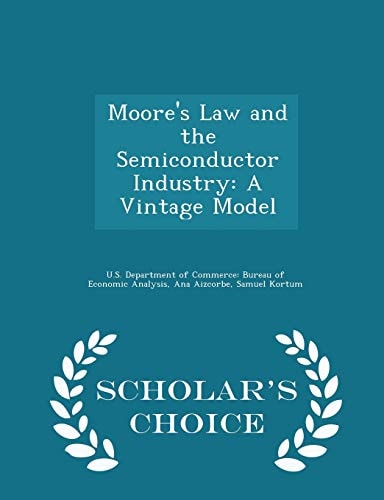 Moore's Law and the Semiconductor Industry A Vintage Model - Scholar's Choice Edition