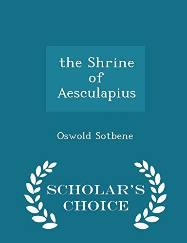 The Shrine of Aesculapius - Scholar's Choice Edition