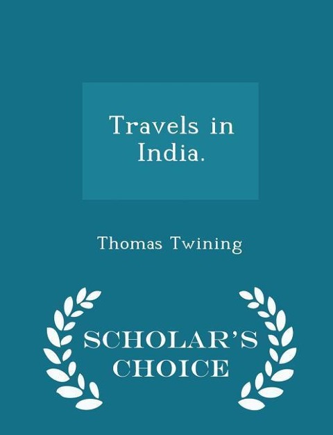 Travels in India. - Scholars Choice Edition