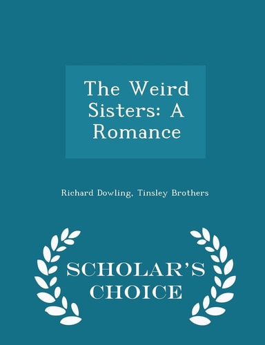 The Weird Sisters A Romance - Scholar's Choice Edition