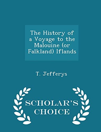 The History of a Voyage to the Malouine (or Falkland) Iflands - Scholar's Choice Edition