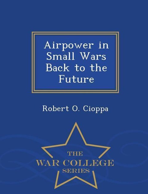Airpower in Small Wars Back to the Future - War College Series