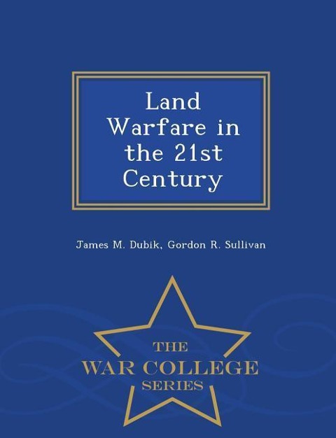 Land Warfare in the 21st Century - War College Series