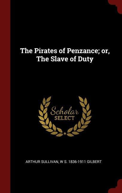 The Pirates of Penzance; or, The Slave of Duty