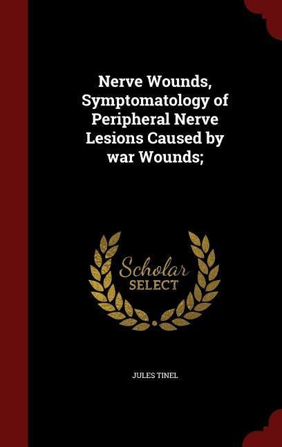 Nerve Wounds, Symptomatology of Peripheral Nerve Lesions Caused by war Wounds;