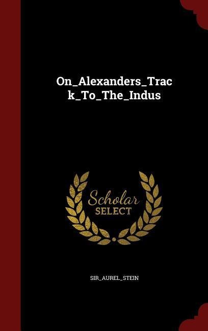 On_Alexanders_Track_To_The_Indus