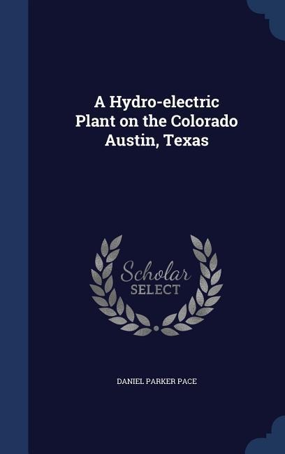 A Hydro-electric Plant on the Colorado Austin, Texas