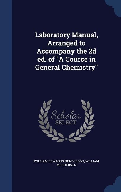Laboratory Manual, Arranged to Accompany the 2d ed. of A Course in General Chemistry