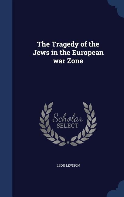 The Tragedy of the Jews in the European war Zone