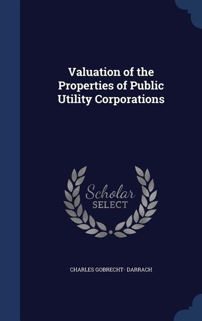 Valuation of the Properties of Public Utility Corporations