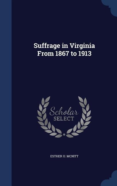 Suffrage in Virginia From 1867 to 1913