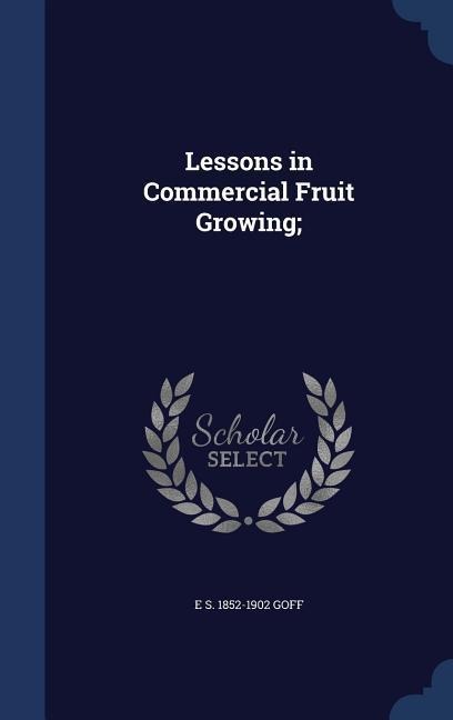Lessons in Commercial Fruit Growing;
