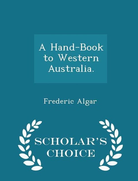 A Hand-Book to Western Australia. - Scholars Choice Edition