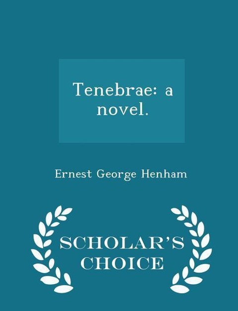 Tenebrae: A Novel. - Scholars Choice Edition