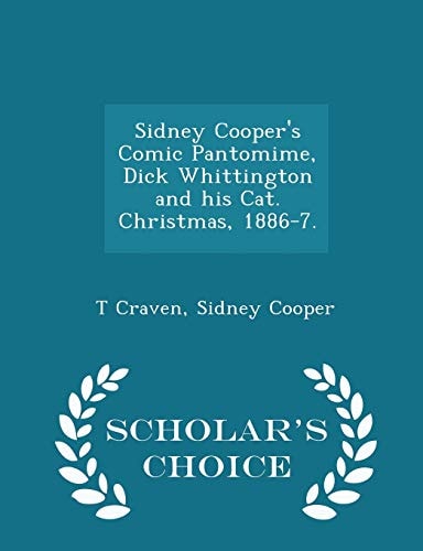 Sidney Cooper's Comic Pantomime, Dick Whittington and His Cat. Christmas, 1886-7. - Scholar's Choice Edition