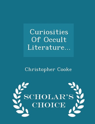 Curiosities of Occult Literature... - Scholar's Choice Edition