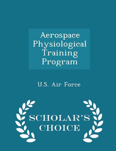 Aerospace Physiological Training Program - Scholar's Choice Edition