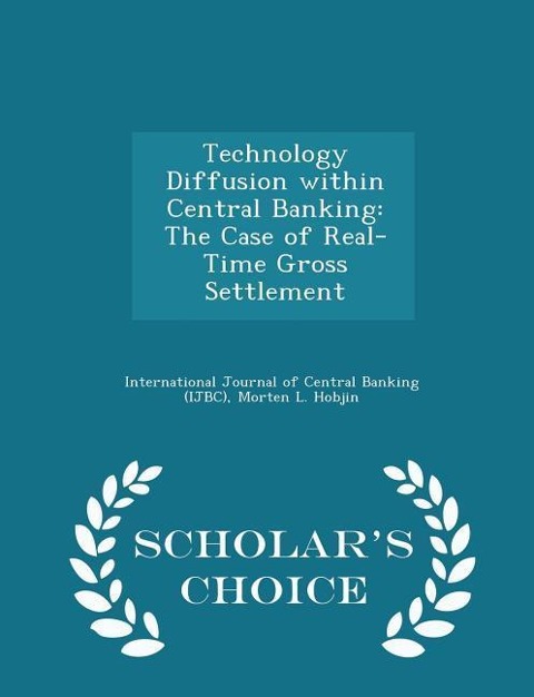Technology Diffusion Within Central Banking: The Case of Real-Time Gross Settlement - Scholars Choice Edition