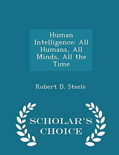 Human Intelligence All Humans, All Minds, All the Time - Scholar's Choice Edition