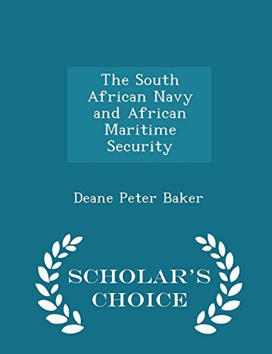 The South African Navy and African Maritime Security - Scholar's Choice Edition