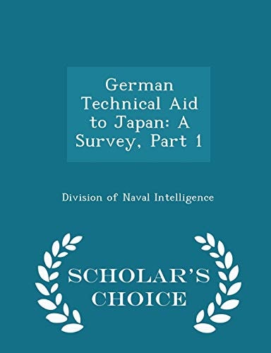 German Technical Aid to Japan A Survey, Part 1 - Scholar's Choice Edition