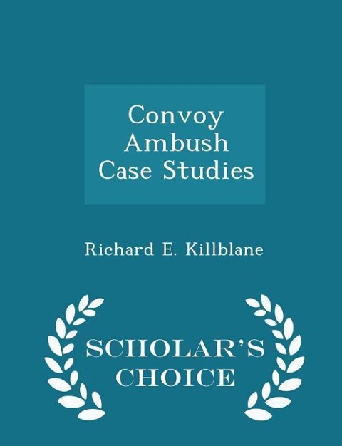 Convoy Ambush Case Studies - Scholars Choice Edition