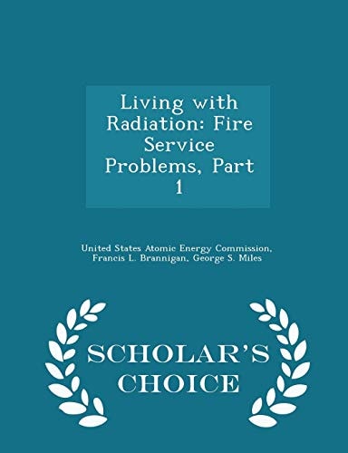 Living with Radiation Fire Service Problems, Part 1 - Scholar's Choice Edition