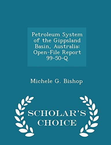 Petroleum System of the Gippsland Basin, Australia Open-File Report 99-50-Q - Scholar's Choice Edition