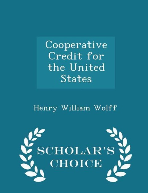 Cooperative Credit for the United States - Scholars Choice Edition