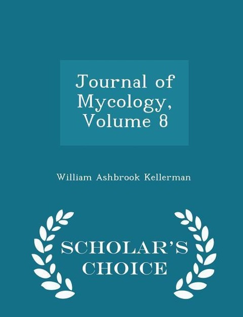 Journal of Mycology, Volume 8 - Scholars Choice Edition