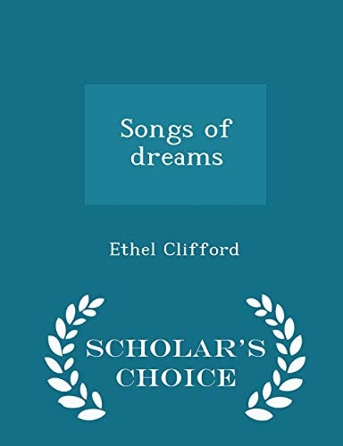 Songs of Dreams - Scholar's Choice Edition