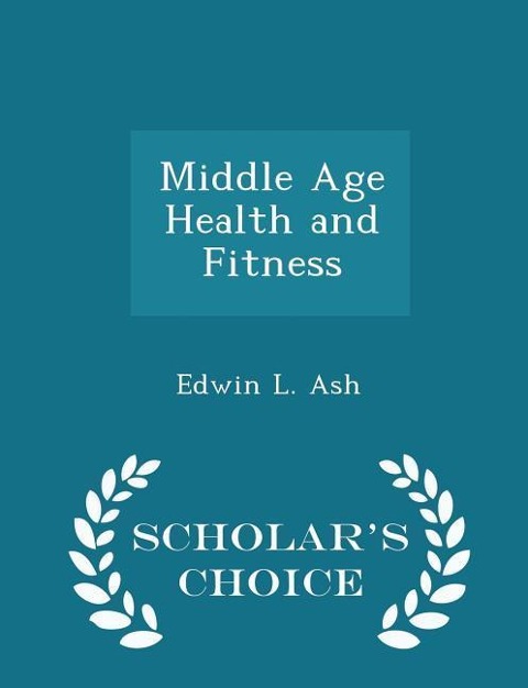 Middle Age Health and Fitness - Scholars Choice Edition