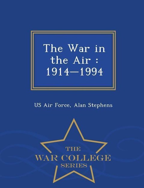 The War in the Air: 1914-1994 - War College Series