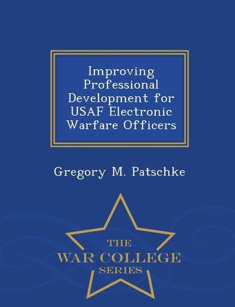Improving Professional Development for USAF Electronic Warfare Officers - War College Series