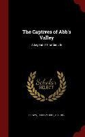 The Captives of Abb's Valley: A Legend of Frontier Life