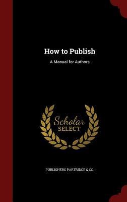 How to Publish: A Manual for Authors
