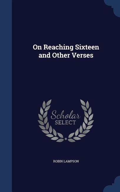 On Reaching Sixteen and Other Verses
