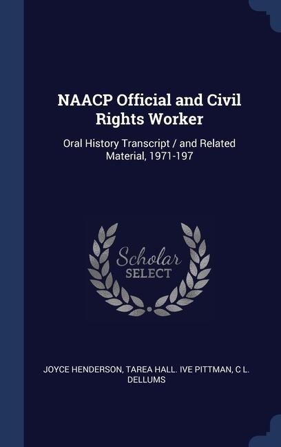 NAACP Official and Civil Rights Worker: Oral History Transcript / and Related Material, 1971-197