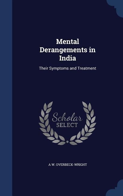 Mental Derangements in India: Their Symptoms and Treatment