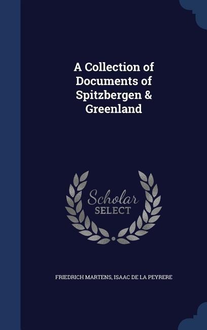 A Collection of Documents of Spitzbergen & Greenland