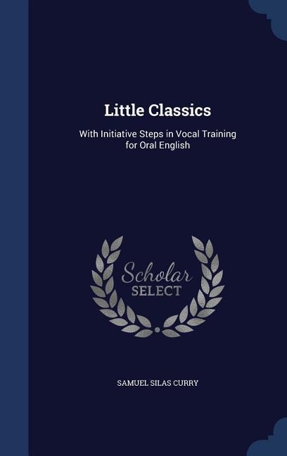 Little Classics: With Initiative Steps in Vocal Training for Oral English