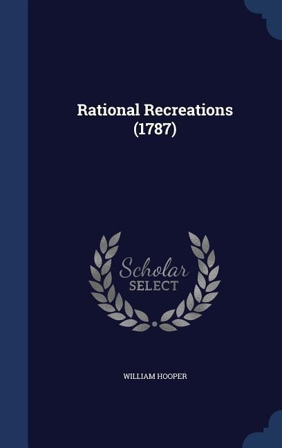 Rational Recreations (1787)