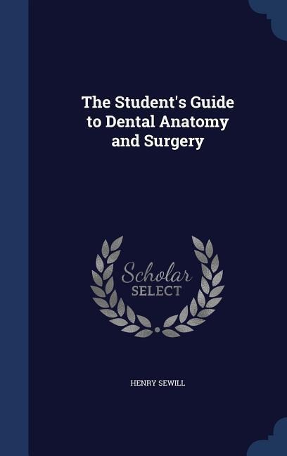 The Students Guide to Dental Anatomy and Surgery
