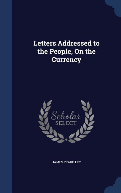 Letters Addressed to the People, On the Currency
