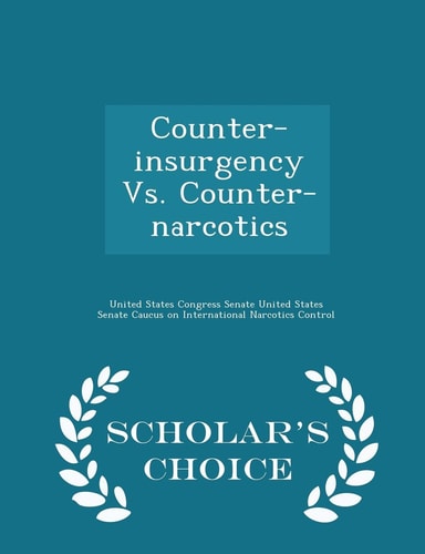 Counter-Insurgency Vs. Counter-Narcotics - Scholar's Choice Edition