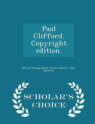 Paul Clifford. Copyright Edition. - Scholars Choice Edition