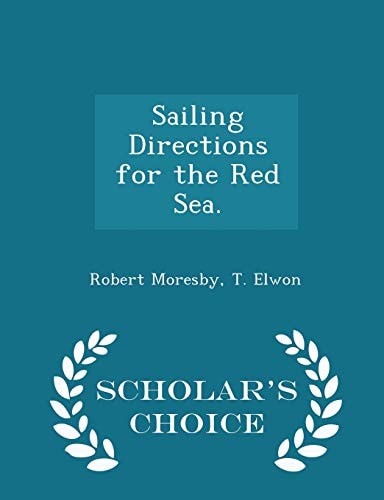 Sailing Directions for the Red Sea. - Scholar's Choice Edition