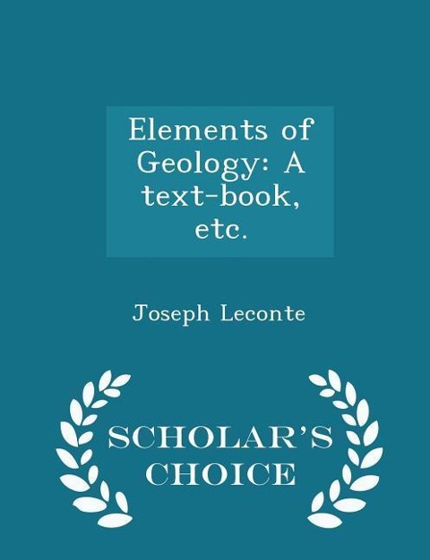 Elements of Geology: A text-book, etc. - Scholars Choice Edition