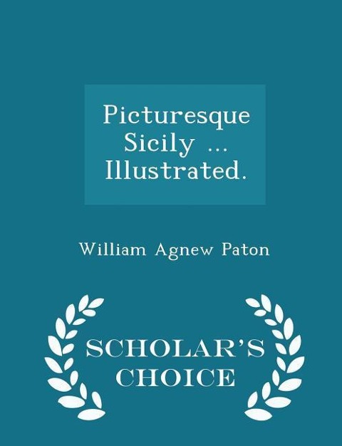 Picturesque Sicily ... Illustrated. - Scholars Choice Edition